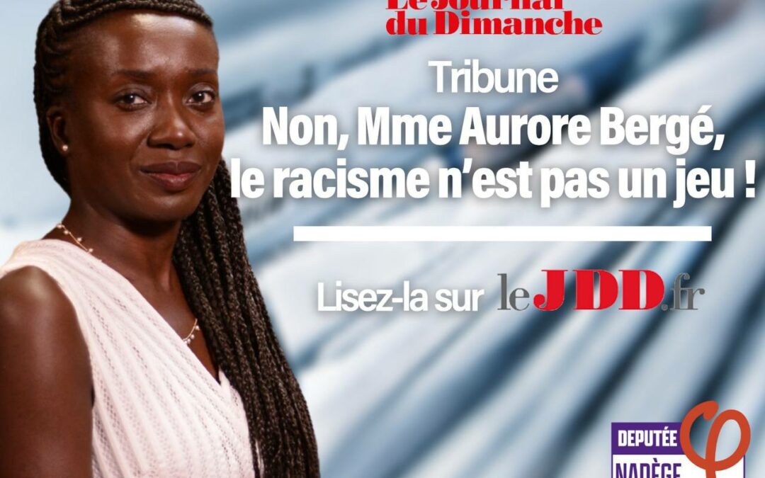 Non, Mme Aurore Bergé, le racisme n’est pas un jeu !