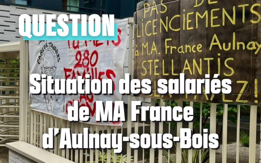 Question : Situation des salariés de MA France d'Aulnay-sous-Bois